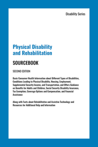 Physical Disability and Rehabilitation Sourcebook, Second Edition