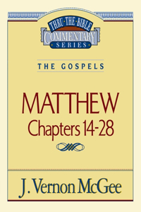 Thru the Bible Vol. 35: The Gospels (Matthew 14-28)