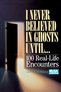 I Never Believed in Ghosts Until . . .