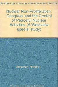 Nuclear Non-Proliferation: Congress and the Control of Peaceful Nuclear Activities