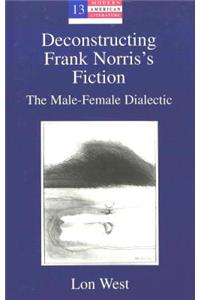 Deconstructing Frank Norris's Fiction