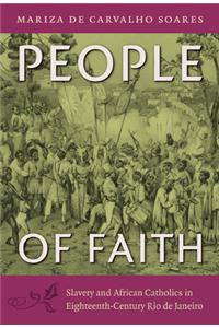 People of Faith: Slavery and African Catholics in Eighteenth-Century Rio de Janeiro