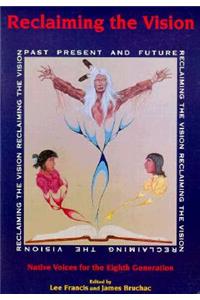 Reclaiming the Vision: Native Voices for the Eighth Generation