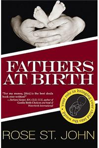 Fathers at Birth: Your Role in Bringing Your Child Into the World