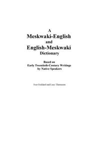 Meskwaki-English and English-Meskwaki Dictionary Based on Early Twentieth-Century Writings by Native Speakers