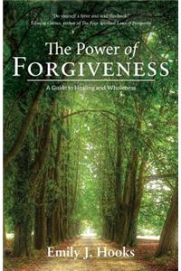 Power of Forgiveness: A Guide to Healing and Wholeness