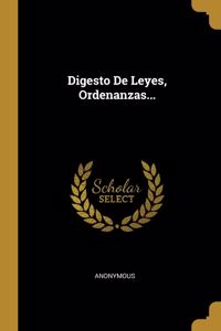 Digesto De Leyes, Ordenanzas...