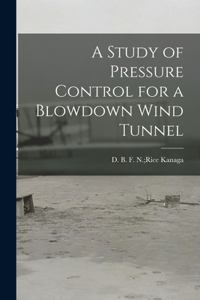Study of Pressure Control for a Blowdown Wind Tunnel