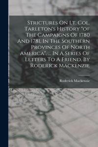 Strictures On Lt. Col. Tarleton's History 