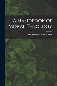 A Handbook of Moral Theology