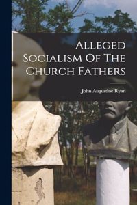 Alleged Socialism Of The Church Fathers