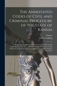 Annotated Codes of Civil and Criminal Procedure of the State of Kansas