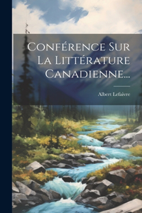 Conférence Sur La Littérature Canadienne...