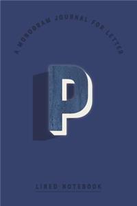 A Monogram Journal for Letter P Lined Notebook
