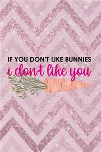 If You Don't Like Bunnies I Don't Like You