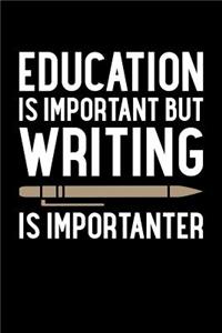 Education is Important But Writing is Importanter