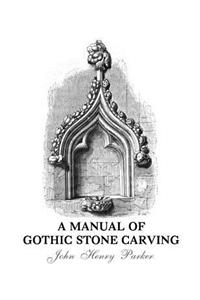 A Manual of Gothic Stone Carving