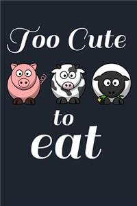 Too Cute To Eat