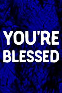 You're Blessed