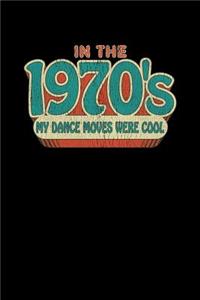 In The 1970's My Dance Moves Were Cool