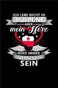 Ich Lebe Nicht in Polen Aber Mein Herz Wird Immer Polnisch Sein: Notizbuch A5 kariert 120 Seiten, Notizheft / Tagebuch / Reise Journal, perfektes Geschenk für alle dessen Heimat in Polen ist