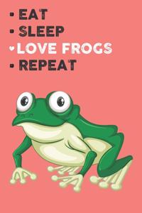 Eat Sleep Love Frogs Repeat