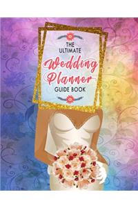 The Ultimate Wedding Planner Guide Book: Stylish Bride & Groom Wedding Engagement Planning Budget Journal Organizer - Checklists Seating Worksheets Calendars Notes- 8x10 100 Pages White Pap