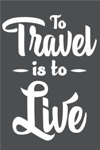 To Travel Is To Live