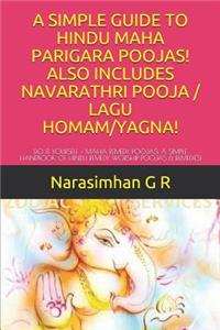 Simple Guide to Hindu Maha Parigara Poojas! Also Includes Navarathri Pooja / Lagu Homam/Yagna!