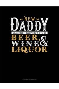 New Daddy Graciously Accepting Gifts Of Beer, Wine, And Liquor