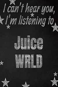 I can't hear you, I'm listening to Juice WRLD creative writing lined notebook
