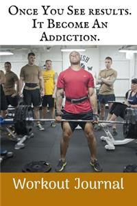 Once You See Results. It Become An Addiction