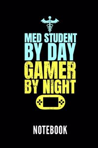 Med Student by Day Gamer by Night Notebook