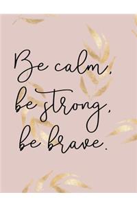 Be Calm, Be Strong, Be Brave. Composition Book
