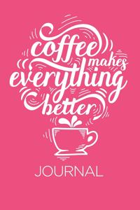 Coffee makes everything better journal