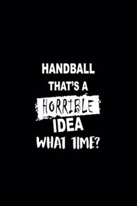 Handball That's a Horrible Idea What Time?