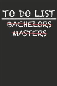 To Do List Bachelors Masters