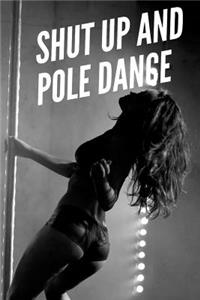 shut up and pole dance