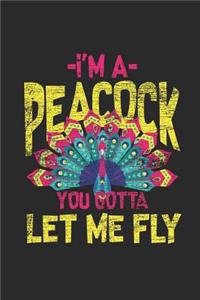 I'm A Peacock You Gotta Let Me Fly