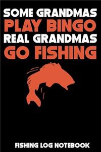 Some Grandmas Play Bingo Real Grandmas Go Fishing