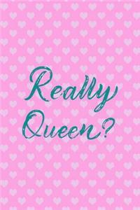Really Queen?