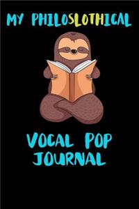 My Philoslothical Vocal Pop Journal