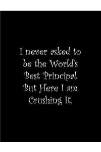 I never asked to be the World's Best Principal But Here I am Crushing It