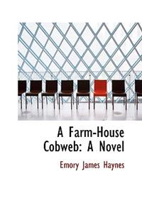A Farm-House Cobweb