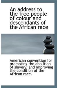 An Address to the Free People of Colour and Descendants of the African Race