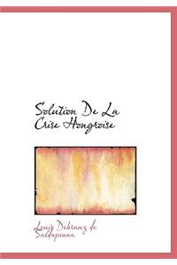 Solution de La Crise Hongroise