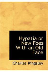 Hypatia or New Foes with an Old Face