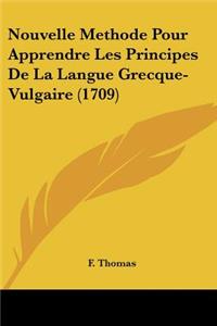 Nouvelle Methode Pour Apprendre Les Principes De La Langue Grecque-Vulgaire (1709)