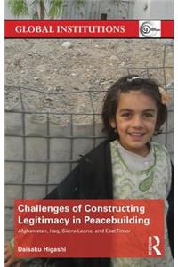 Challenges of Constructing Legitimacy in Peacebuilding