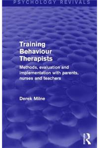 Training Behaviour Therapists (Psychology Revivals)